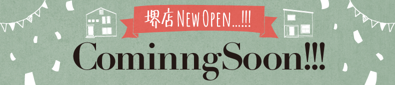 堺店NewOpen!ComingSoon!